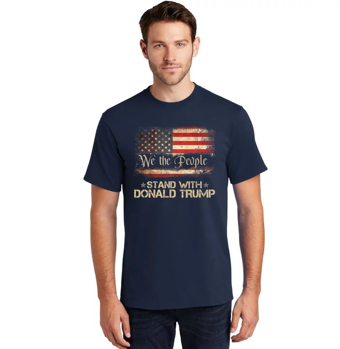 We The People Stand With Donald Trump 2024 American Flag Tall T-Shirt