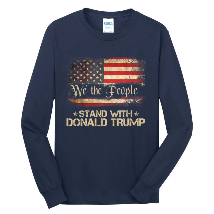 We The People Stand With Donald Trump 2024 American Flag Tall Long Sleeve T-Shirt