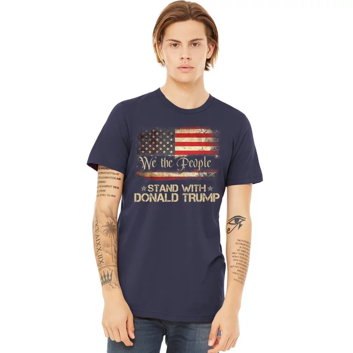 We The People Stand With Donald Trump 2024 American Flag Premium T-Shirt