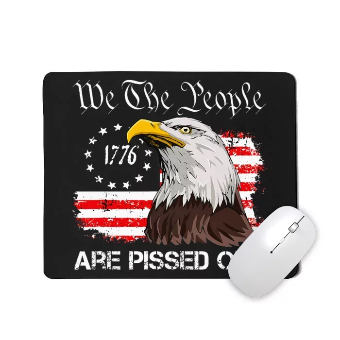 We The People Are Pissed Off Vintage Us American Flag Eagle Mousepad