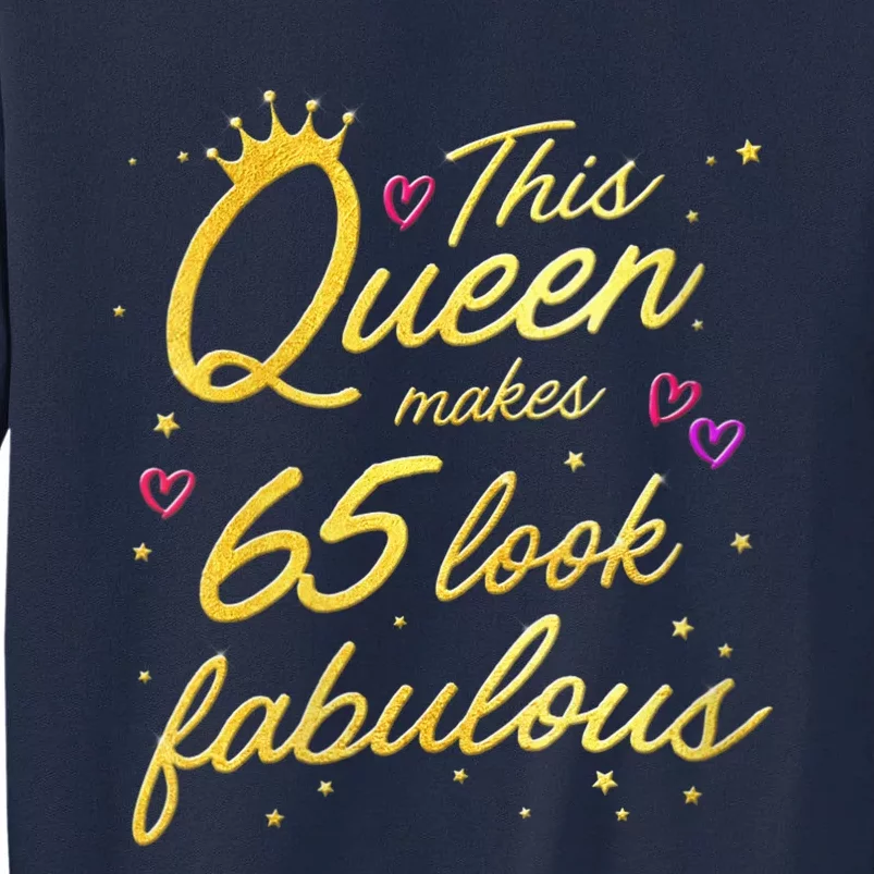 Wo This Queen Makes 65 Look Fabulous 65th Birthday Tall Sweatshirt