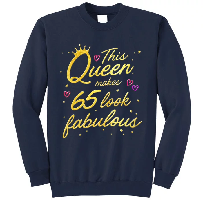 Wo This Queen Makes 65 Look Fabulous 65th Birthday Tall Sweatshirt