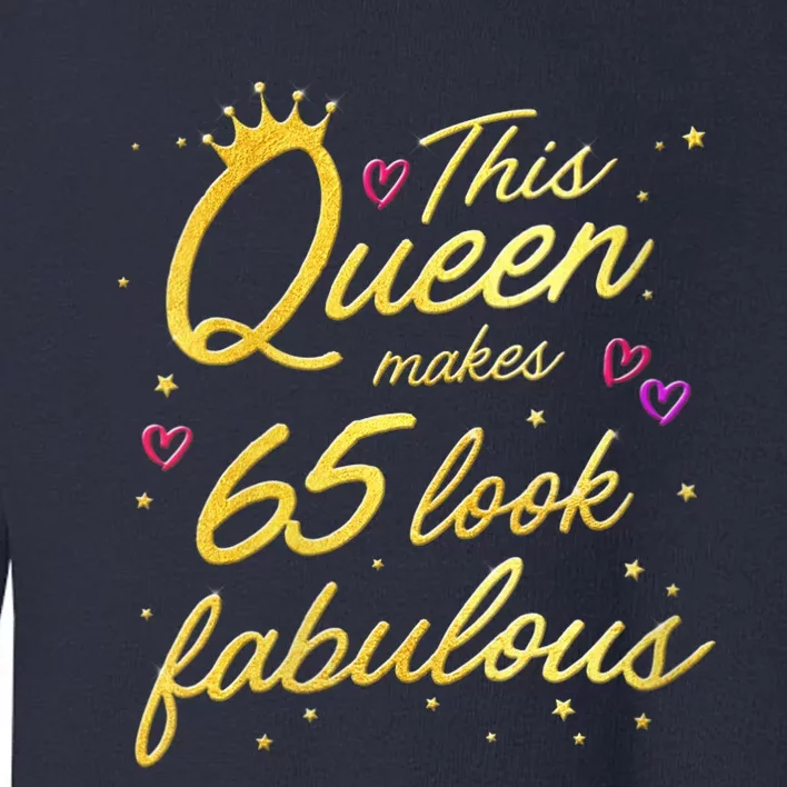 Wo This Queen Makes 65 Look Fabulous 65th Birthday Toddler Sweatshirt