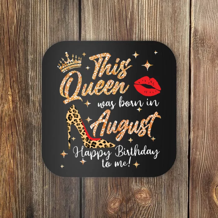 Womens This Queen Was Born In August Happy Birthday To Me Coaster