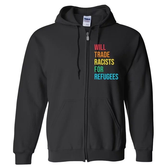 Will Trade Racists for Refugees Human Rights Humanity Full Zip Hoodie