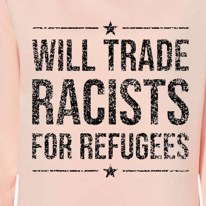 WILL TRADE RACISTS FOR REFUGEES Womens California Wash Sweatshirt