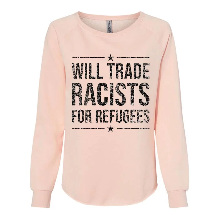 WILL TRADE RACISTS FOR REFUGEES Womens California Wash Sweatshirt