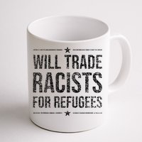 WILL TRADE RACISTS FOR REFUGEES Coffee Mug