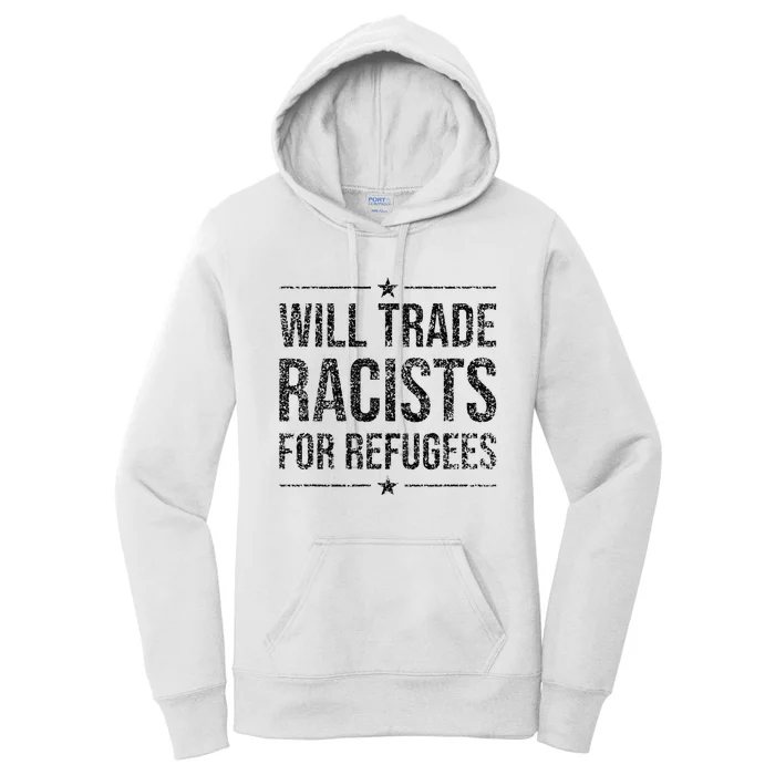 WILL TRADE RACISTS FOR REFUGEES Women's Pullover Hoodie