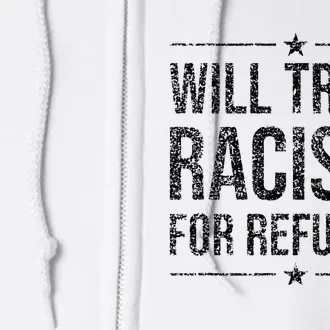 WILL TRADE RACISTS FOR REFUGEES Full Zip Hoodie