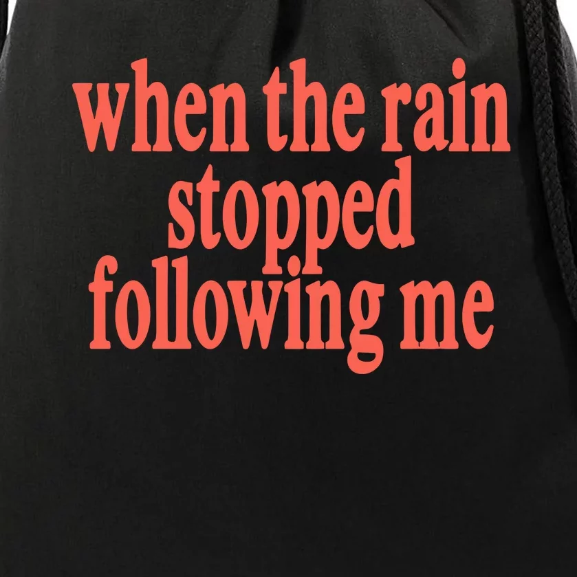 When The Rain Stopped Following Me Drawstring Bag