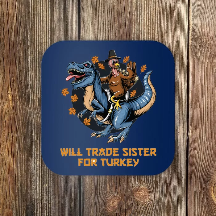 Will Trade Sister For Turkey Thanksgiving Coaster