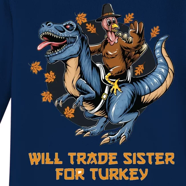 Will Trade Sister For Turkey Thanksgiving Baby Long Sleeve Bodysuit