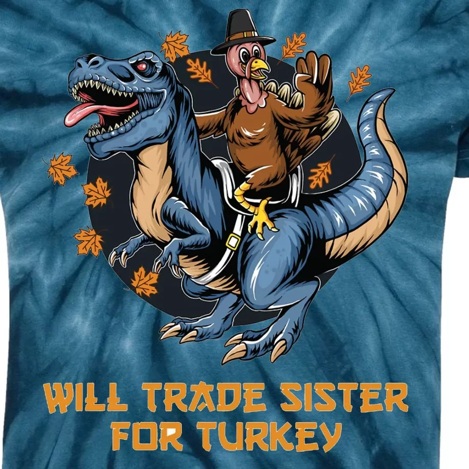 Will Trade Sister For Turkey Thanksgiving Kids Tie-Dye T-Shirt