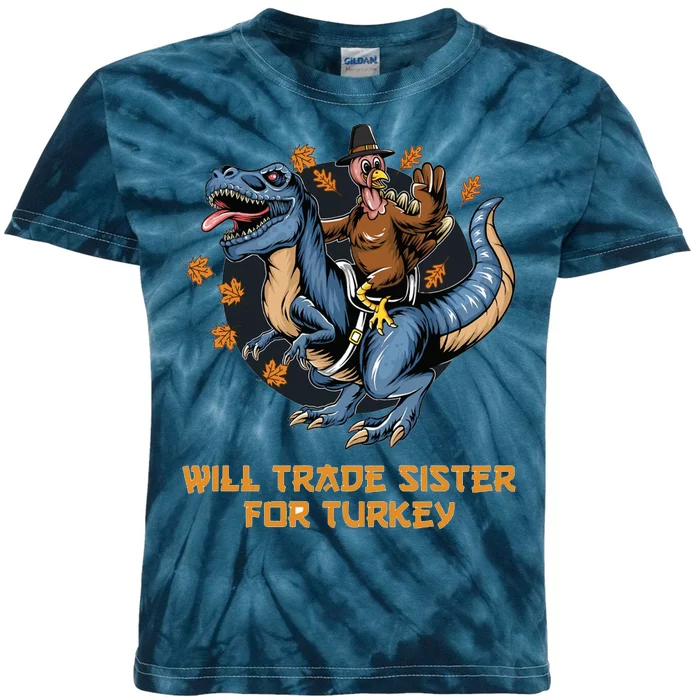 Will Trade Sister For Turkey Thanksgiving Kids Tie-Dye T-Shirt