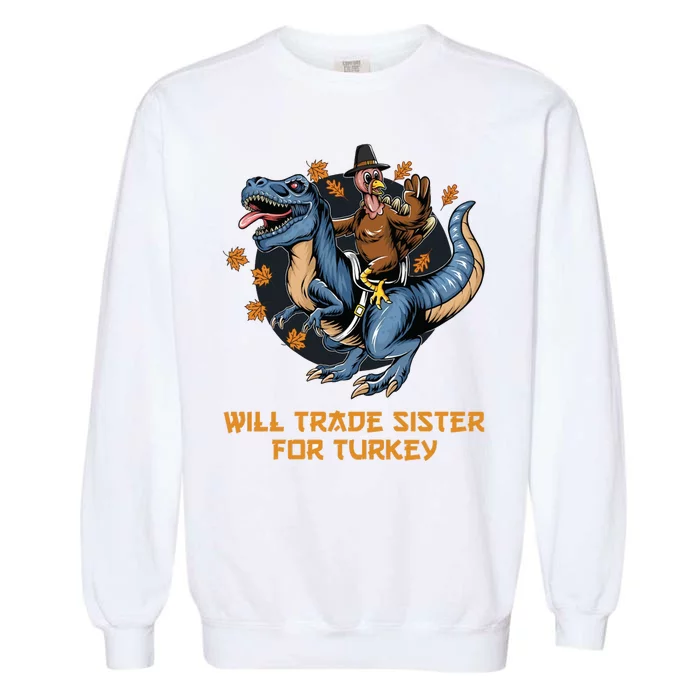 Will Trade Sister For Turkey Thanksgiving Garment-Dyed Sweatshirt