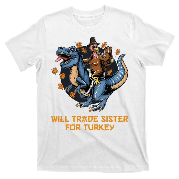 Will Trade Sister For Turkey Thanksgiving T-Shirt