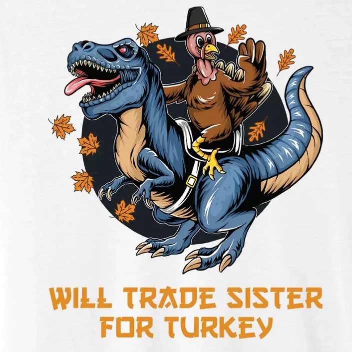 Will Trade Sister For Turkey Thanksgiving ChromaSoft Performance T-Shirt