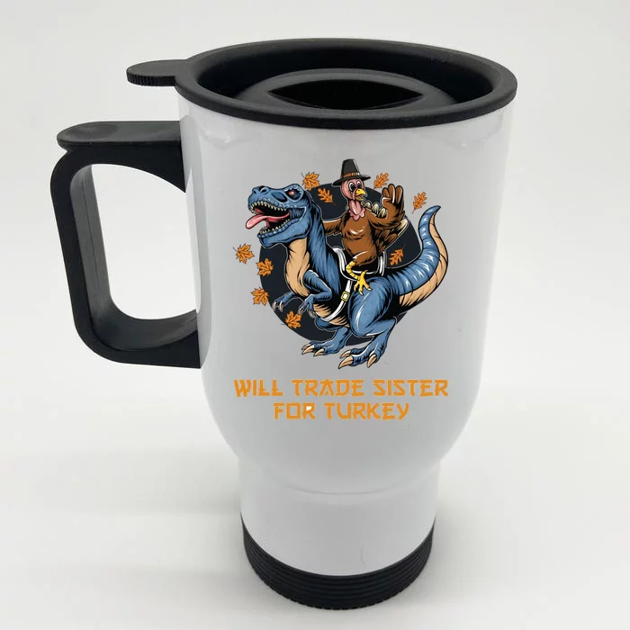 Will Trade Sister For Turkey Thanksgiving Front & Back Stainless Steel Travel Mug