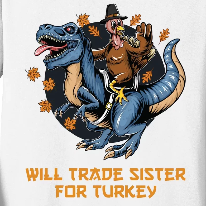 Will Trade Sister For Turkey Thanksgiving Kids Long Sleeve Shirt