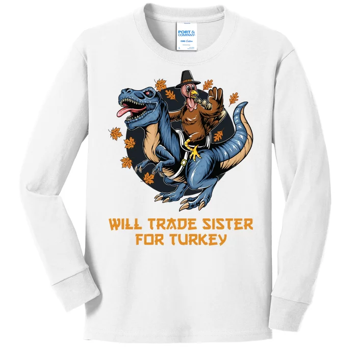 Will Trade Sister For Turkey Thanksgiving Kids Long Sleeve Shirt