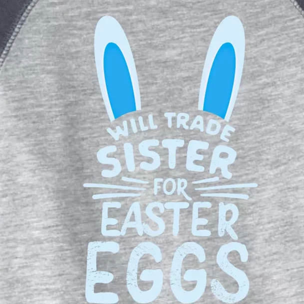 Will Trade Sister For Easter Eggs Gift Bunny Ears Toddler Fine Jersey T-Shirt