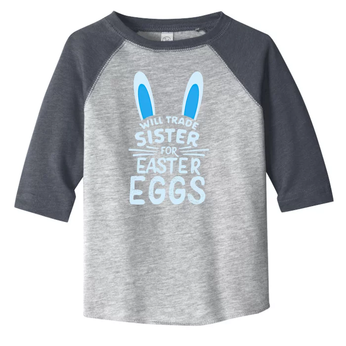 Will Trade Sister For Easter Eggs Gift Bunny Ears Toddler Fine Jersey T-Shirt