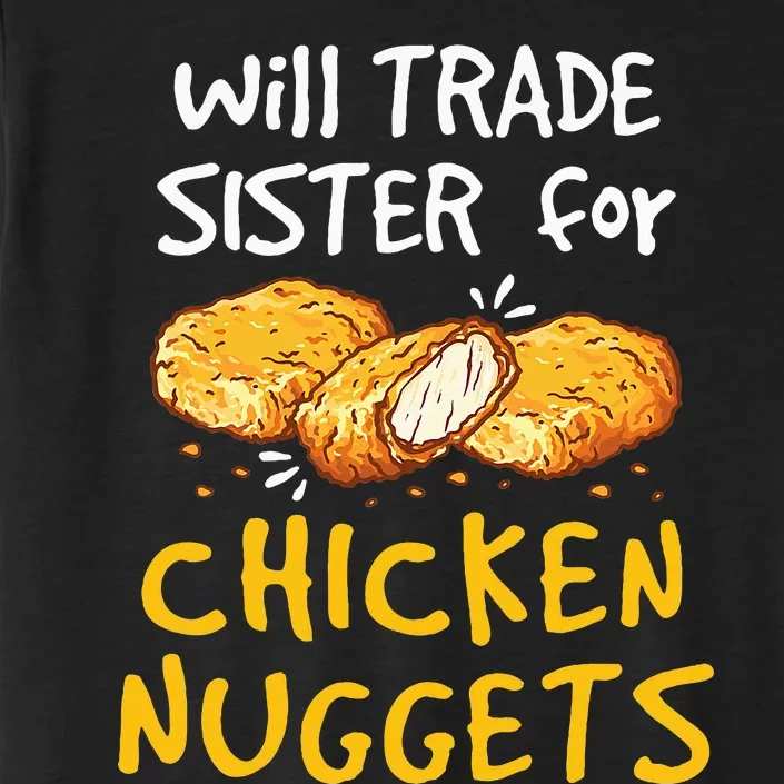 Will Trade Sister For Chicken Nuggets ChromaSoft Performance T-Shirt