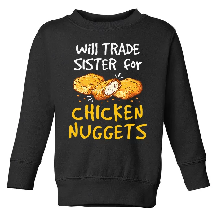 Will Trade Sister For Chicken Nuggets Toddler Sweatshirt