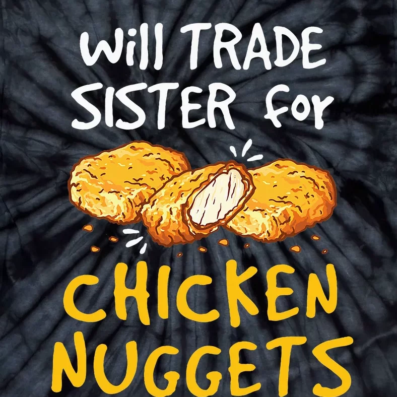 Will Trade Sister For Chicken Nuggets Tie-Dye T-Shirt