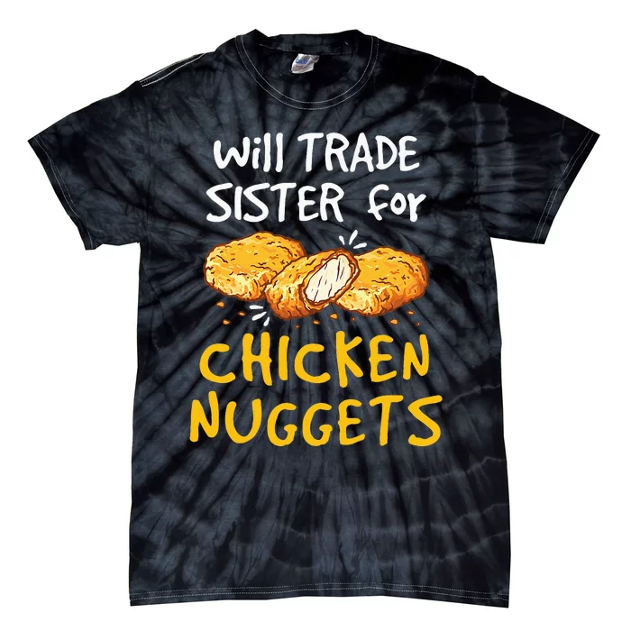 Will Trade Sister For Chicken Nuggets Tie-Dye T-Shirt