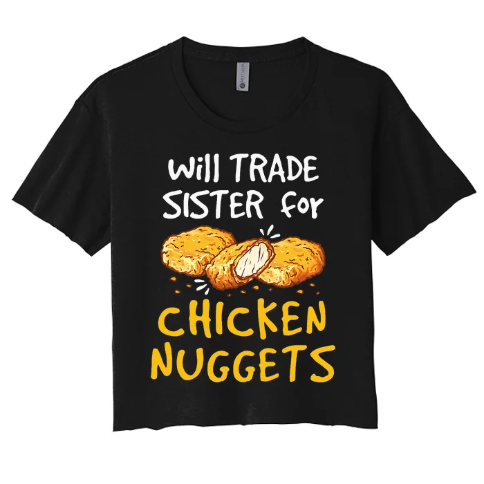 Will Trade Sister For Chicken Nuggets Women's Crop Top Tee