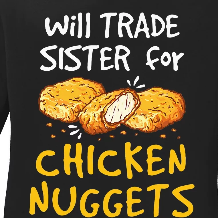 Will Trade Sister For Chicken Nuggets Ladies Long Sleeve Shirt