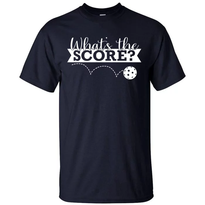 WhatS The Score Pickleball Tall T-Shirt