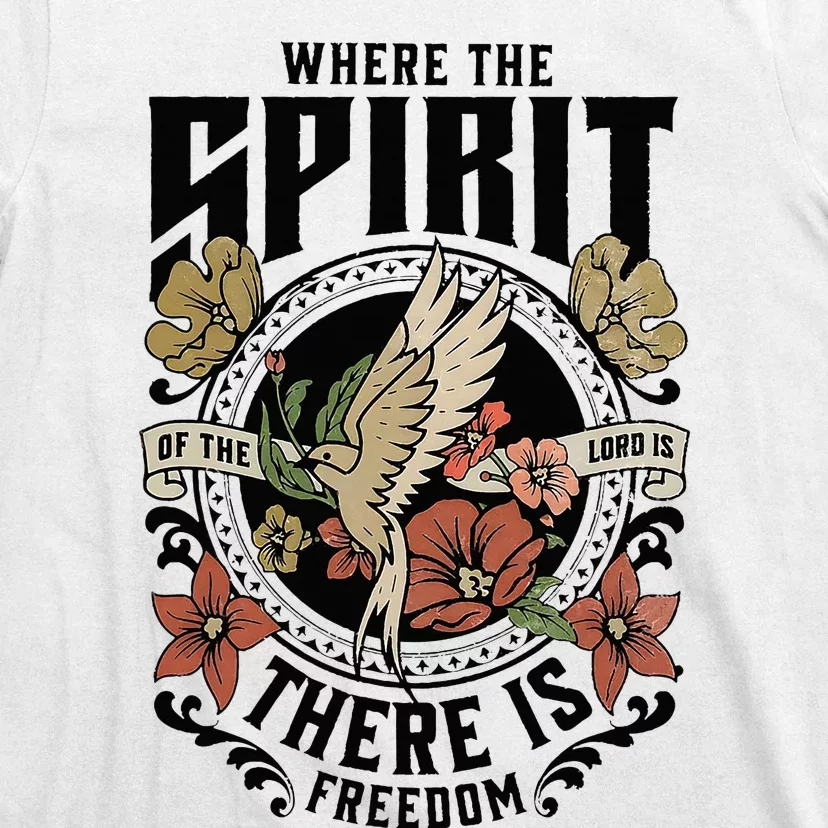 Where The Spirit Of The Lord Is There Is Freedom T-Shirt