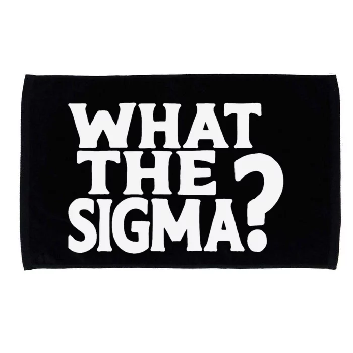 What The Sigma Funny Meme Saying Quote Microfiber Hand Towel