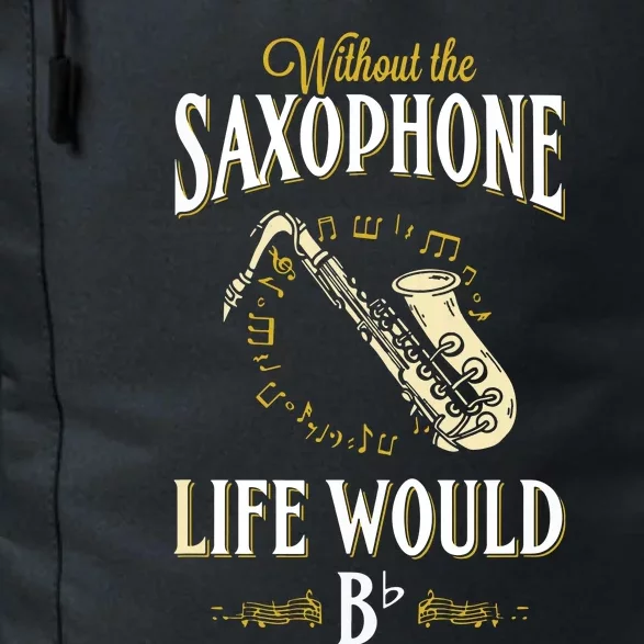 Without The Saxophone Life Would Bb Daily Commute Backpack