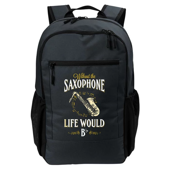 Without The Saxophone Life Would Bb Daily Commute Backpack