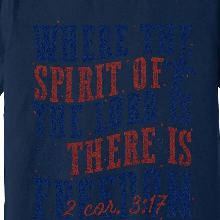 Where The Spirit Of The Lord Christian 4th Of July Premium T-Shirt