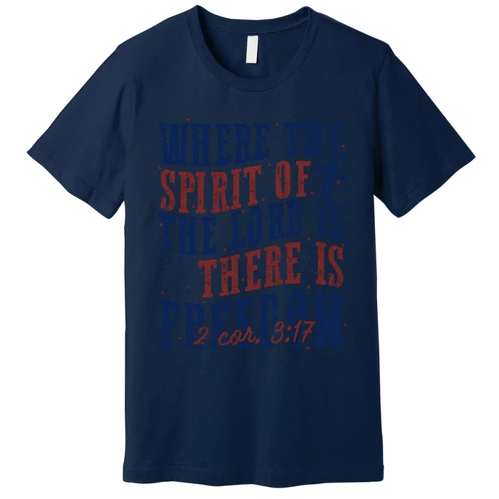 Where The Spirit Of The Lord Christian 4th Of July Premium T-Shirt