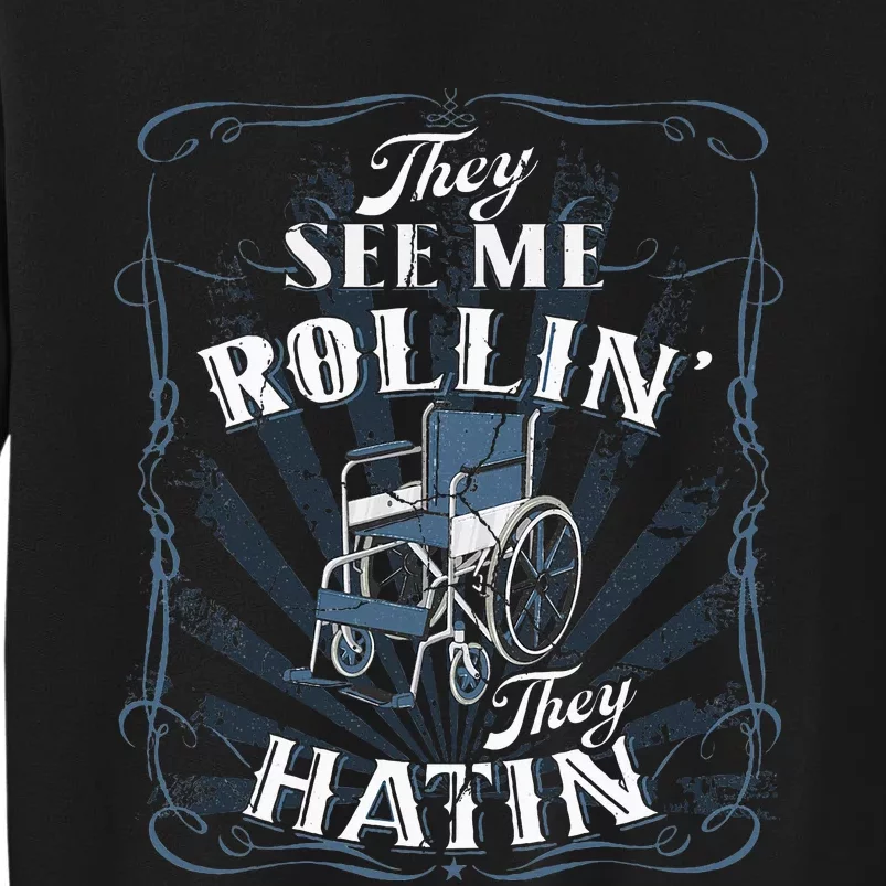 Wheelchair They See Me Rollin They Hatin Tall Sweatshirt