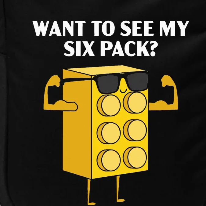 Want To See My Six Pack Bricks Lover Master Builder Impact Tech Backpack