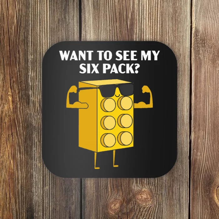 Want To See My Six Pack Bricks Lover Master Builder Coaster