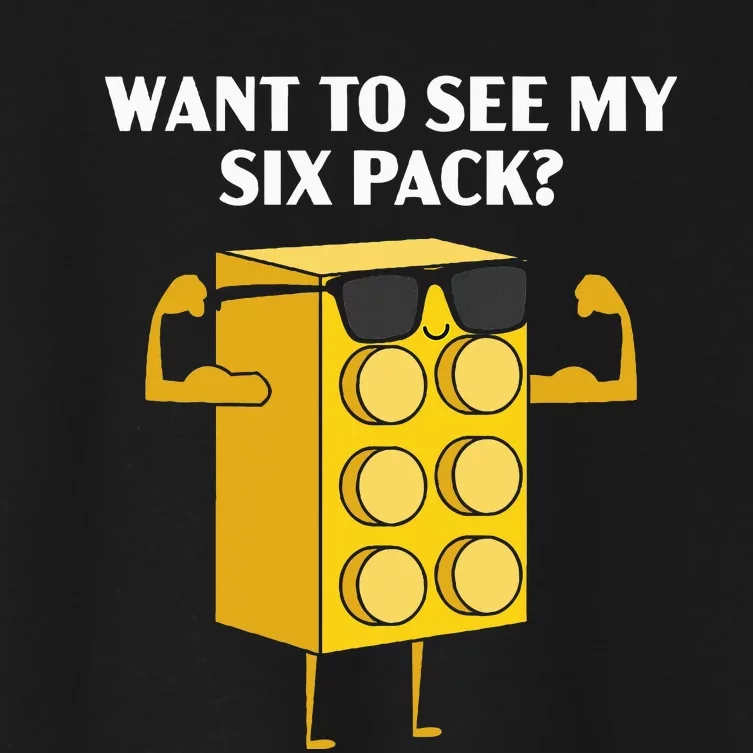 Want To See My Six Pack Bricks Lover Master Builder Women's Crop Top Tee