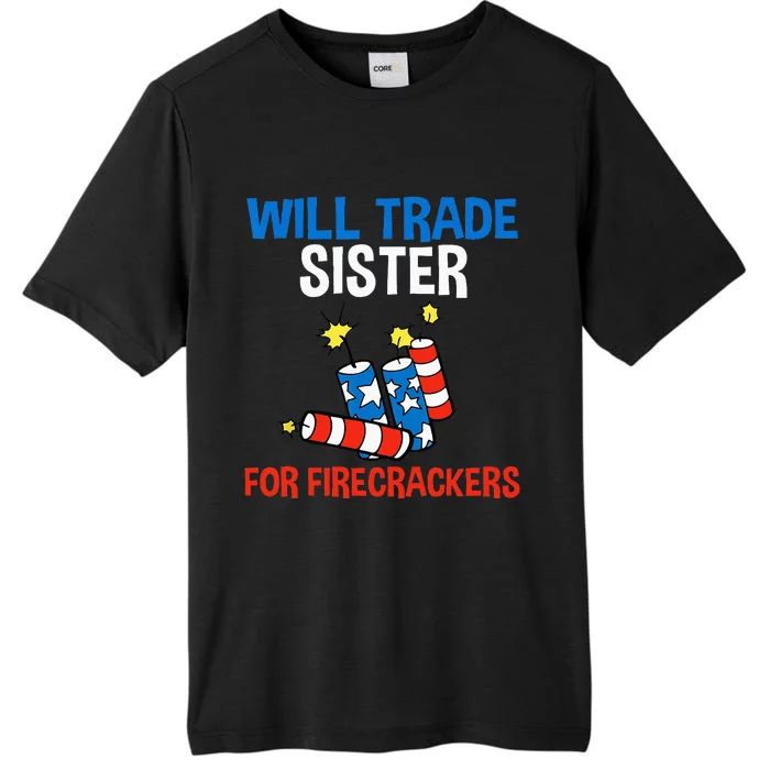 Will Trade Sister For Firecrackers Funny 4th Of July ChromaSoft Performance T-Shirt