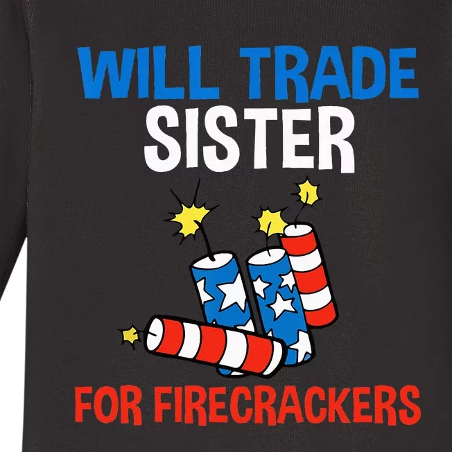 Will Trade Sister For Firecrackers Funny 4th Of July Baby Long Sleeve Bodysuit