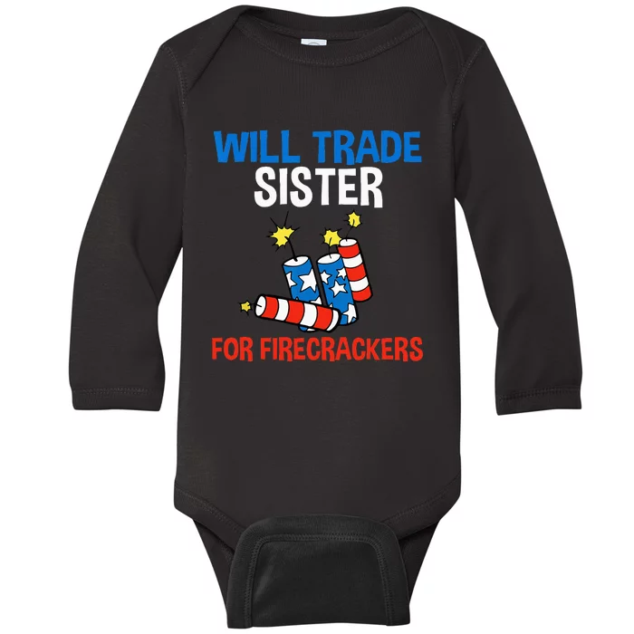 Will Trade Sister For Firecrackers Funny 4th Of July Baby Long Sleeve Bodysuit