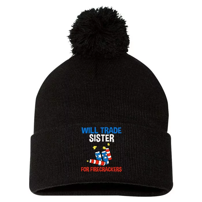 Will Trade Sister For Firecrackers Funny 4th Of July Pom Pom 12in Knit Beanie