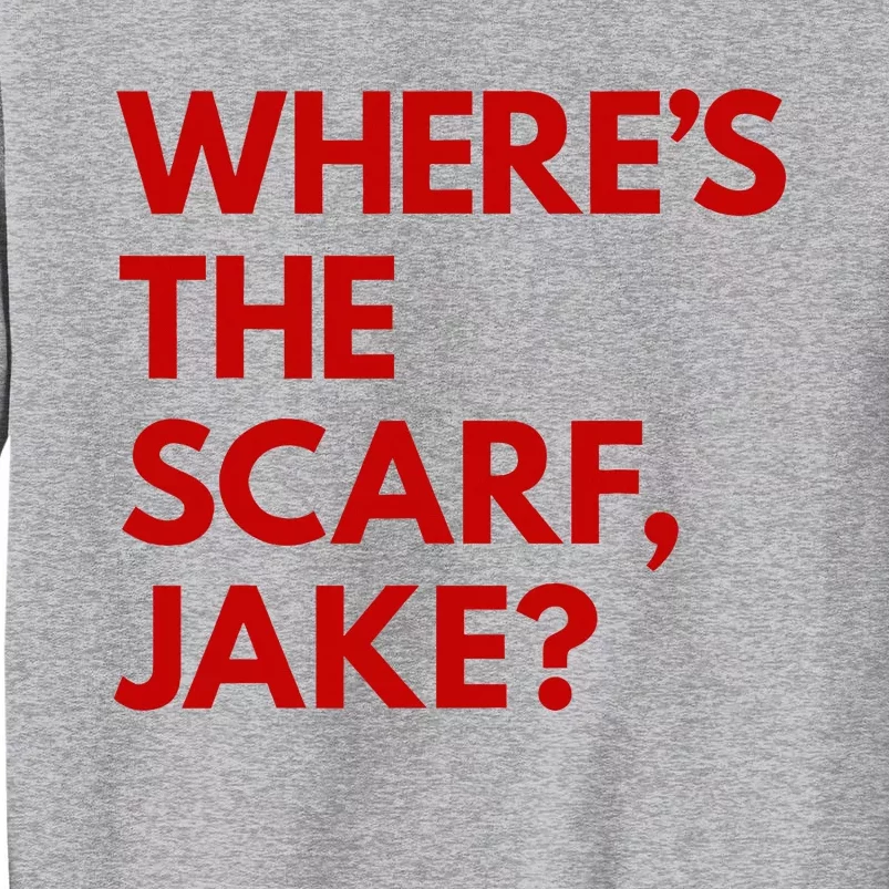 WhereS The Scarf Jake Tall Sweatshirt