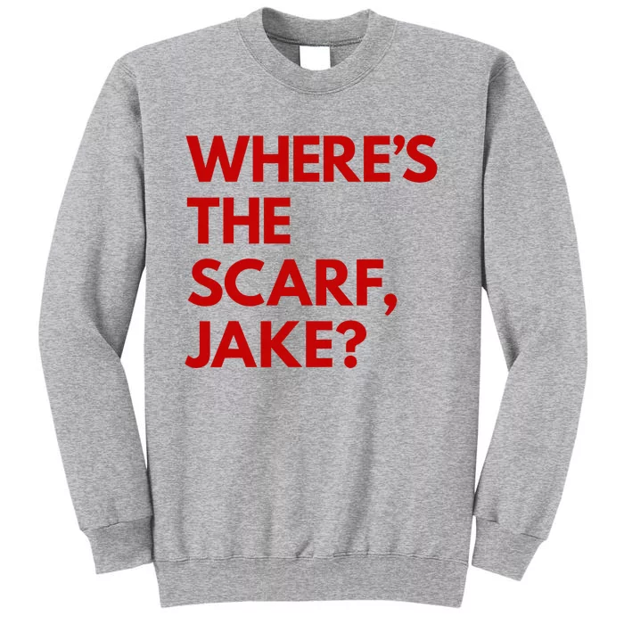 WhereS The Scarf Jake Tall Sweatshirt